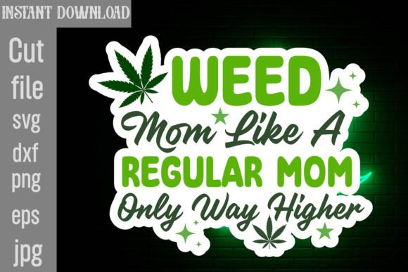 Download Weed Mom Like a Regular Mom Only Way Higher - Higher Collection